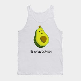 Be an Avoca-do, not an Avoca-Don't Tank Top